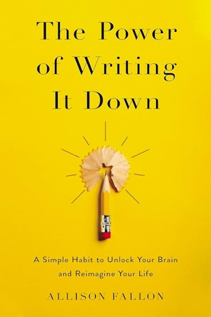 Το βιβλίο "The Power of Writing It Down" της Allison Fallon