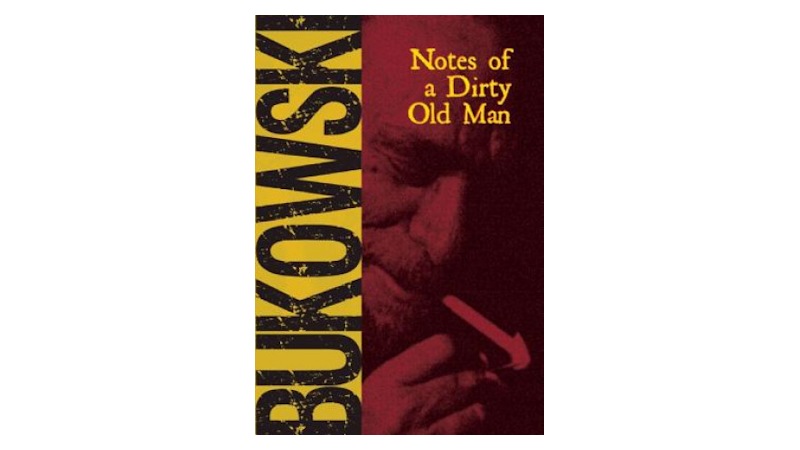 Notes of a Dirty Old Man - Ο Charles Bukowski χωρίς φίλτρα